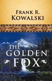 The Golden Fox Frank R. Kowalski