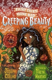 Creeping Beauty: Fairy Tales Gone Bad Joseph Coelho