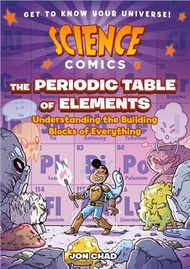 The Periodic Table of Elements (Science Comics)