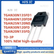 1-5PCS TGAN30N135FD1 TGAN40N120FDR TGAN25N120ND TGAN30N120FD TGAN20N135FD TO-3P 30N135FD1 40N120FDR 
