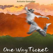 One Way Ticket Aniceto González