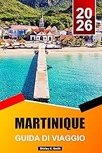 MARTINICA Guida di viaggio 2026-2027: Le migliori attività, dove alloggiare, spiagge e segreti local