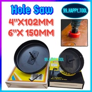 HOLE SAW (4''X102MM/6''X150MM) MADE IN MALAYSIA YA