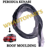 ROOF MOULDING (ORIGINAL) PERODUA KENARI ROOF MOULDING / ROOF LINING