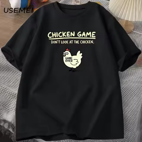 Chicken Game Don't Look At The Chicken Funny T Shirts Cotton Short Sleeve O Neck Graphic Tees Mens D