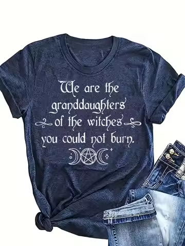 We Are The Granddaughters Of The Witches You Could Not Burn Women's Tee - Witchy Feminist Graphic, C