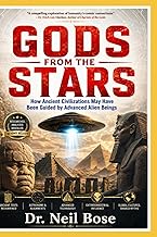 Gods from the Stars: How Ancient Civilizations May Have Been Guided by Advanced Alien Beings