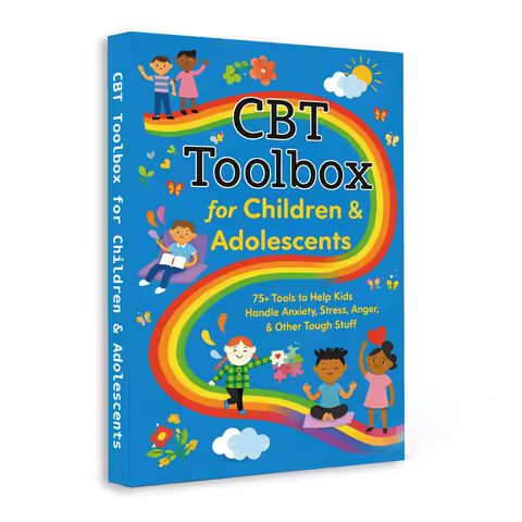 CBT Toolbox for Children & Adolescents: 75+ Tools to Help Kids Handle Anxiety, Stress, Anger & Tough