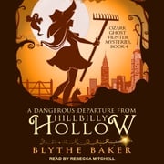 A Dangerous Departure From Hillbilly Hollow Blythe Baker