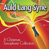 Auld Lang Syne: Christmas Saxophone Collection