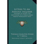 [100% Original Books] - Letters to an Anxious Inquirer : Designed t by Thomas Charlton Henry (US edi