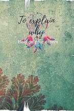 HOLD ON YOUR DREAM: DREAM BOOK : TO EXPLAIN WHY: 6*9 in (15.24*22.86 cm) 120 pages HOLD ON YOUR DREA