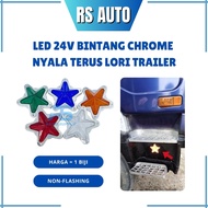 LED 24V Bintang Nyala Terus Star Chrome Lampu Krom Bintang Lori Depan Tepi Non-Flashing  (1 biji)