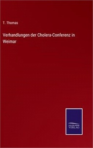 Verhandlungen der Cholera-Conferenz in Weimar