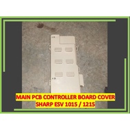 SHARP ESV1015  MAIN BOARD COVER [SECOND ORI]