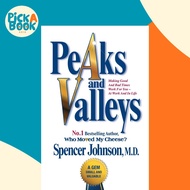 Peaks and Valleys : Making Good and Bad Times Work for You - At Work and in L by Spencer Johnson (UK