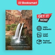 The Good Earth: Canyons of Gratitude by Bridges, Robyn Nygumburo | Paperback | Autho | 9781504340519