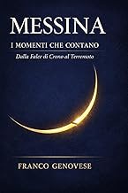 MESSINA — 6000 Anni di Stretto: I Momenti che Contano - Dalla Falce di Crono al Terremoto (Italian E