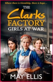 The Clarks Factory Girls at War May Ellis