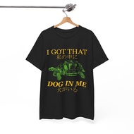 I Got That Dog In Me T-Shirt B333