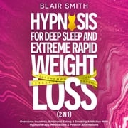 Hypnosis For Deep Sleep and Extreme Rapid Weight Loss (2 in 1) Blair Smith