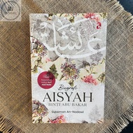 NABI [BC] Pts Biography Of Aisyah binti Abu Bakar: The Life Of The Prophet's Heart – Sulaiman an-Nadawi