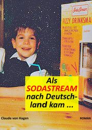 Als SodaStream nach Deutschland kam Claude von Hagen