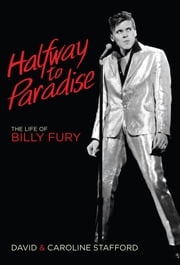 Halfway to Paradise: The Life of Billy Fury David Stafford