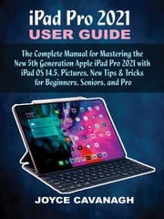 iPad Pro 2021 User Guide Joyce Cavanagh