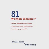 51 Women Senators?: Will We Ever Have 51 Women Senators? When? How Will They Represent Us?