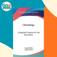 [100% Original Books] - Christology : A Dogmatic Treatise on the Incarnation by Joseph Pohle (US edi