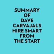 Summary of Dave Carvajal's Hire Smart from the Start Everest Media