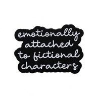 Emotionally Attached To Fictional Characters Enamel Pin Bookish Reader Badge Reading Humor Book Love