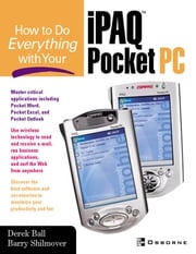 How to Do Everything With Your iPAQ(R) Pocket PC Barry Shilmover