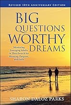 Big Questions, Worthy Dreams: Mentoring Emerging Adults in Their Search for Meaning, Purpose, and Fa
