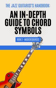 The Jazz Guitarist's Handbook: An In-Depth Guide to Chord Symbols Book 2 MusicResources