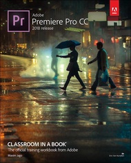 Adobe Premiere Pro CC Classroom in a Book (2018 release) Adobe Premiere Pro CC Classroom in a Book (