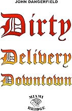 Dirty Delivery Downtown: Dirty Humor, Entertainment, Satire, POV, B&W Photography, Poetry, Fishing, 