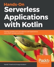 Hands-On Serverless Applications with Kotlin Hardik Trivedi