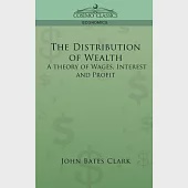 The Distribution of Wealth: A Theory of Wages, Interest and Profits