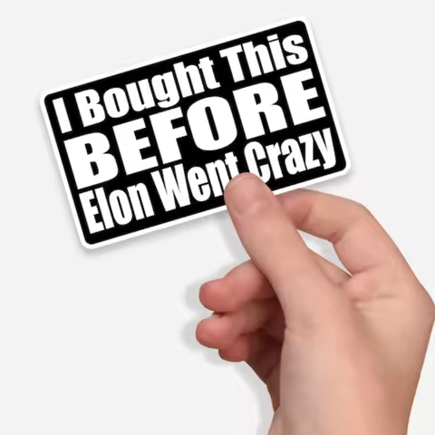 I Bought This Before Elon Went Crazy Car Stickers Waterproof for Auto Rear Window Bumper Trunk Vehic