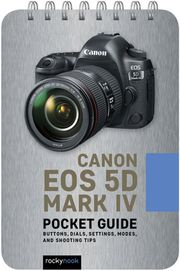 Canon EOS 5D Mark IV: Pocket Guide Rocky Nook