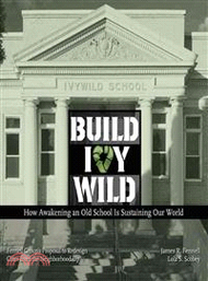 10580.Build Ivywild ― How Awakening an Old School Is Sustaining Our World: Fennell Group??Proposal to Redesign Cities from the Neighborhood Up