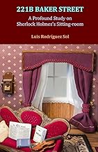 221B Baker Street: A Profound Study on Sherlock Holmes's Sitting-room