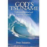 Peter Tsukahira-God's Tsunami Understanding Israel and End-time Revival