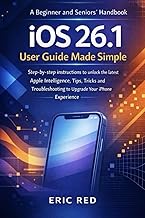 iOS 26.1 User Guide Made Simple: Step-by-step instructions to unlock the latest Apple Intelligence, 