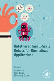 Untethered Small-Scale Robots for Biomedical Applications Haojian Lu