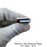 WARRANTY SIMTRAY SIMLOCK SIM SLOT SIMCARD PLACE OPPO A57 2022 - A77S