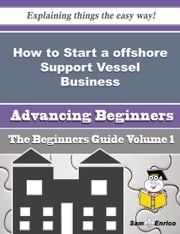 How to Start a offshore Support Vessel Business (Beginners Guide) Cristobal Pinson