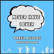 Never Have I Ever Preez Audios